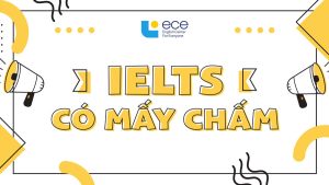 IELTS có mấy chấm và các thang điểm IELTS tính thế nào?