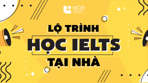 Lộ trình học IELTS 0 – 7.0 miễn phí tại nhà cho người mất gốc
