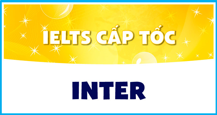 IELTS CẤP TỐC INTER