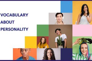 Từ vựng IELTS chủ đề Personality – Tính cách con người