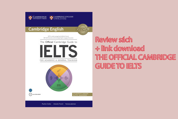 The Official Cambridge Guide to IELTS là một trong những tài liệu học IELTS uy tín và toàn diện nhất, được xuất bản bởi Cambridge English Language Assessment – đơn vị tổ chức kỳ thi IELTS hàng đầu thế giới.