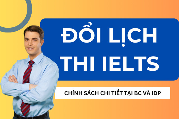 Cách đổi lịch thi IELTS tại IDP và BC cùng những quy định liên quan