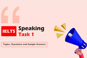 IELTS Speaking Part 1: Câu hỏi, trả lời và chiến lược làm bài