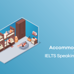 IELTS Speaking: Accommodation – Từ vựng & Bài mẫu task 1, 2, 3