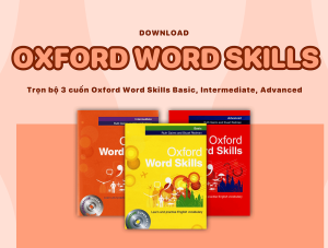Oxford Word Skills (Basic, Intermediate, Advanced): Bộ sách học từ vựng tiếng Anh