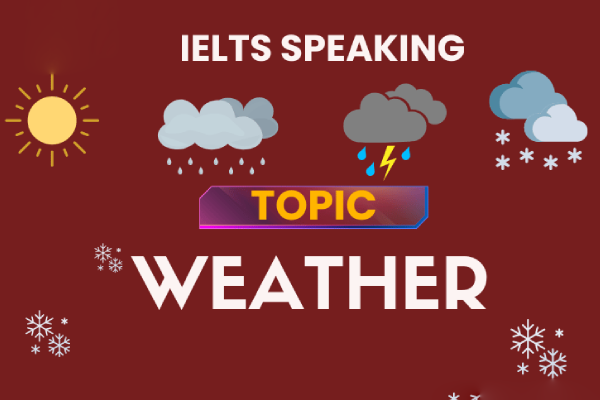 IELTS Speaking topic weather: từ vựng và bài mẫu