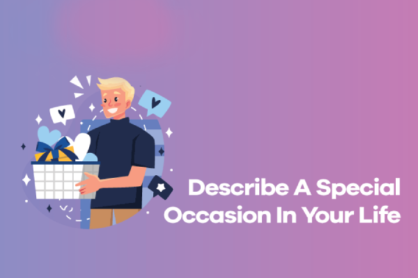 IELTS Speaking Describe a Special Occasion in your life