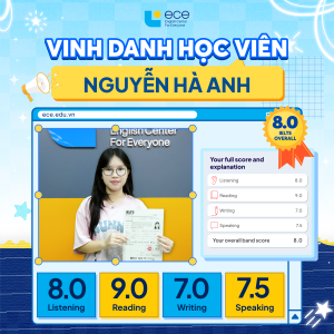 Học viên Hà Anh lớp IA118 – Đạt 8.0 IELTS sau 3 tháng học tại ECE chỉ với 1 lần thi