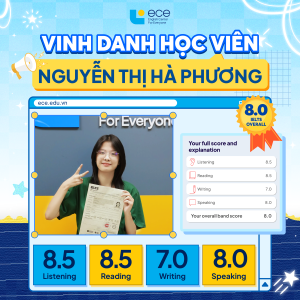 Học viên Hà Phương IA127 – Bứt phá từ 7.0 – 8.0 sau 3 tháng học tại ECE