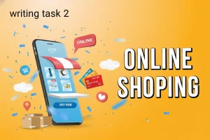 IELTS Writing Task 2 topic Internet (online shopping): Ý tưởng & bài mẫu chi tiết