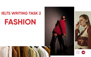Chinh phục chủ đề Fashion IELTS Writing Task 2: Ý tưởng, từ vựng & bài mẫu