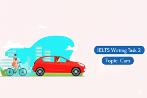 Chủ đề Cars IELTS Writing Task 2: Bài mẫu & từ vựng chuyên sâu