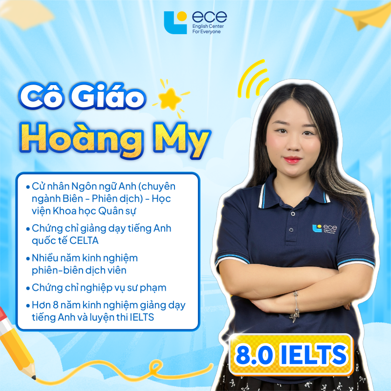 Bài viết được tham khảo chuyên môn bởi cô Nguyễn Hoàng My - Giáo viên 8.0 IELTS tại ECE